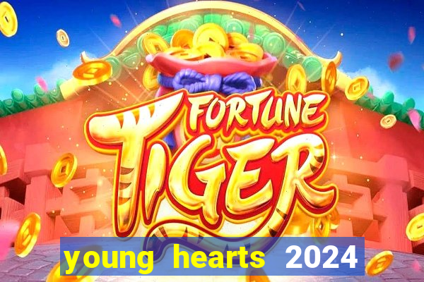 young hearts 2024 onde assistir